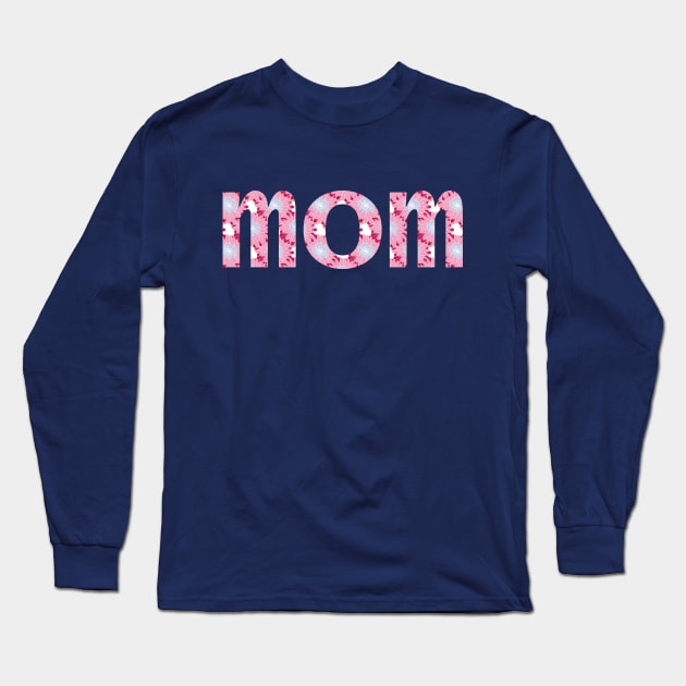 Mom Floral Art Typography for Mothers Day Long Sleeve T-Shirt by ellenhenryart